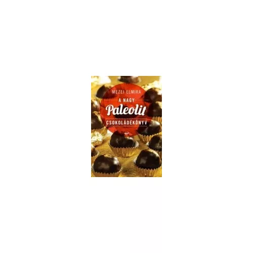 A nagy paleolit csokoládékönyv Mezei Elmira