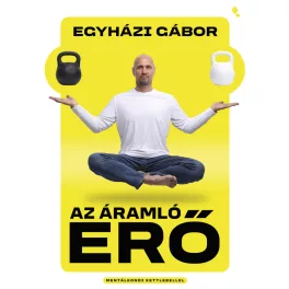   Az áramló erő - Mentálkondi kettlebellel - Egyházi Gábor
